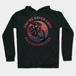 You're never lost on a motorcycle, Biker life, Bikers Hoodie